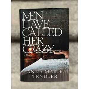 Signed 1st Ed/Print Anna Marie Tendler Men‎ Have Called Her Crazy Hardback Book